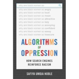 Algorithms of Oppression is a new print book in our library collection