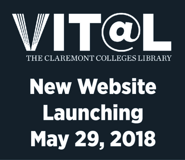 White text against a black background: "The Claremont Colleges Library: New Website Launching May 29, 2018."