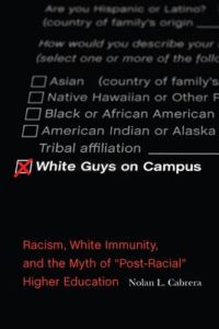 Image of book cover for White guys on campus :racism, white immunity, and the myth of "post-racial" higher education